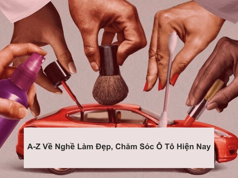 nghề làm đẹp, chăm sóc ô tô