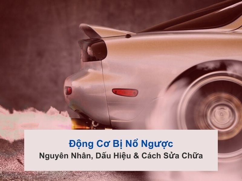 nổ ngược động cơ ô tô
