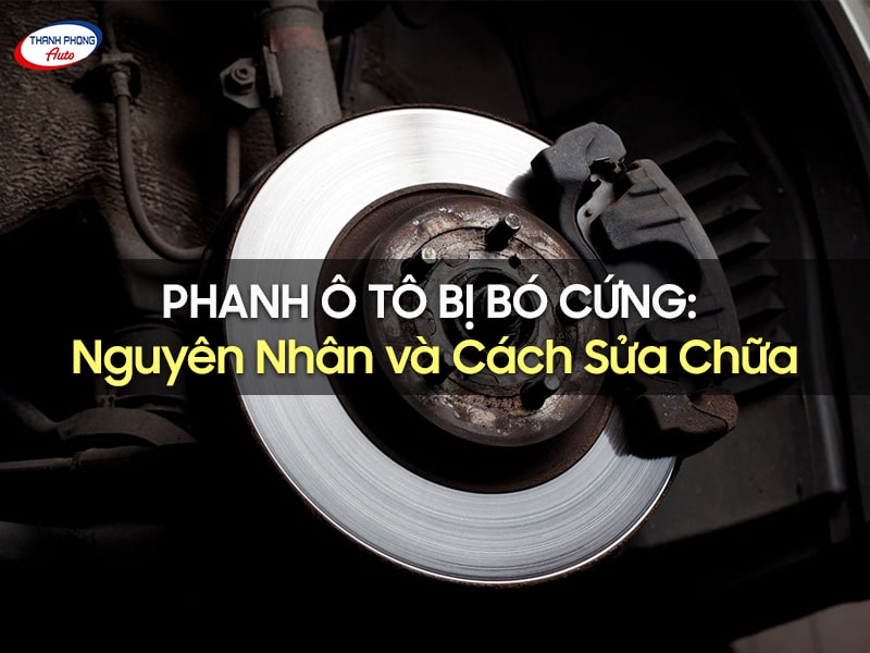 phanh ô tô bị bó cứng