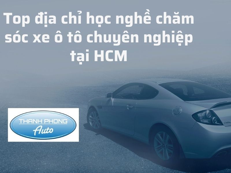 Top Best Car Care Apprenticeships in Ho Chi Minh City