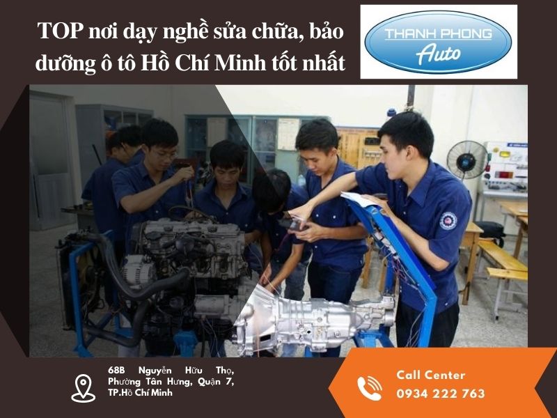 TOP nơi dạy nghề sửa chữa, bảo dưỡng ô tô Hồ Chí Minh tốt nhất