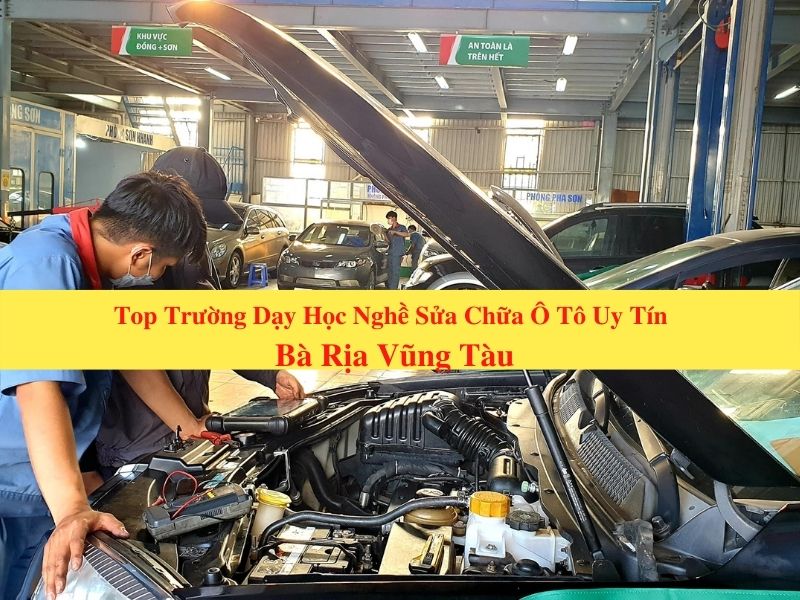 Top Prestigious Auto Repair Vocational Schools In Ba Ria Vung Tau