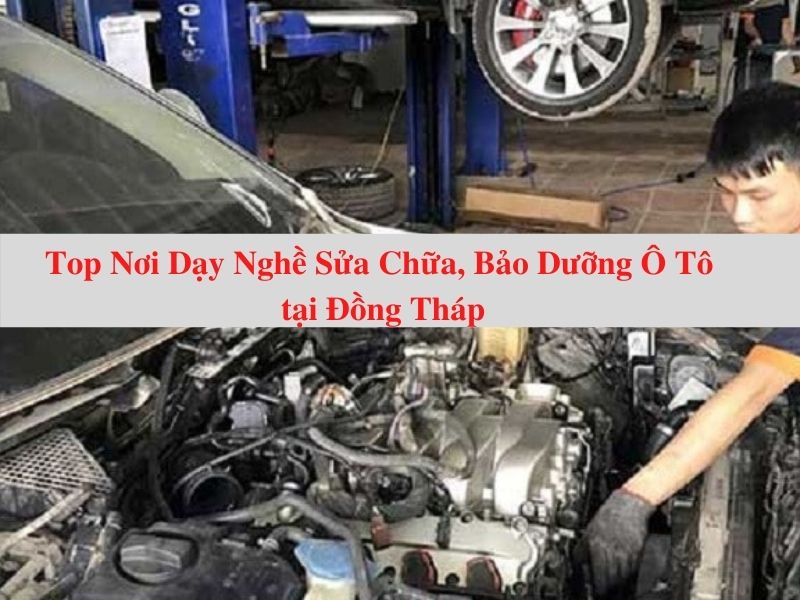 Top Places of Vocational Training for Car Repair and Maintenance in Dong Thap