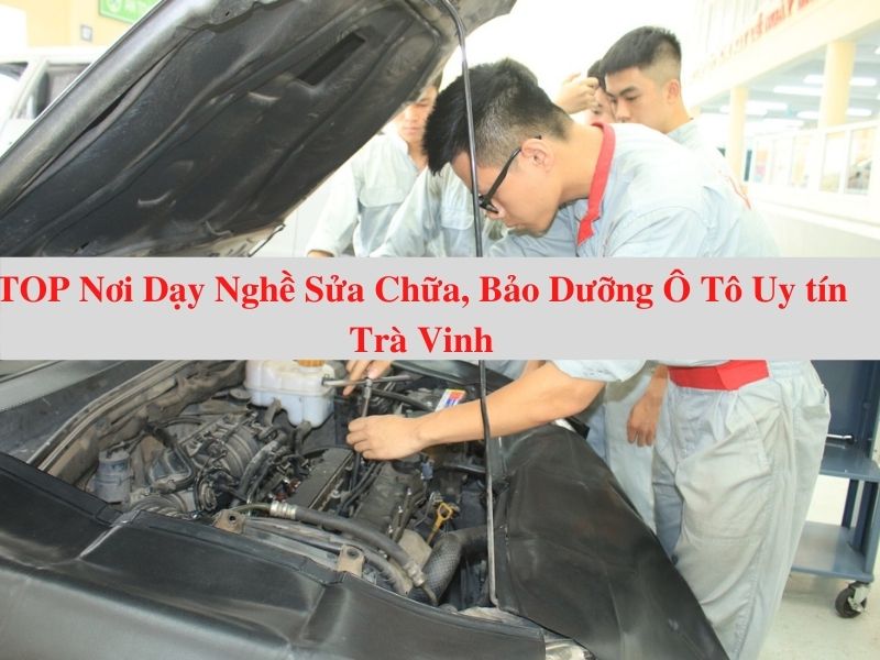 Top 7 Tra Vinh Auto Repair and Maintenance Vocational Training Places
