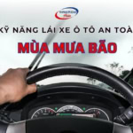 - Kỹ Năng Lái Xe Ô Tô An Toàn Mùa Mưa Bão