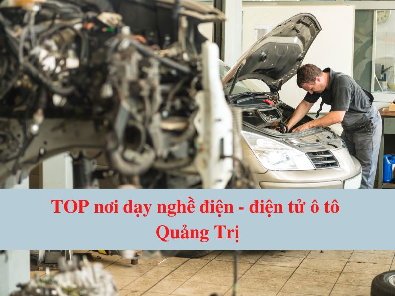TOP place for vocational training in electrical - automotive electronics Quang Tri Prestige