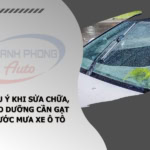 - Lưu Ý Khi Sửa Chữa, Bảo Dưỡng Cần Gạt Nước Mưa Xe Ô Tô