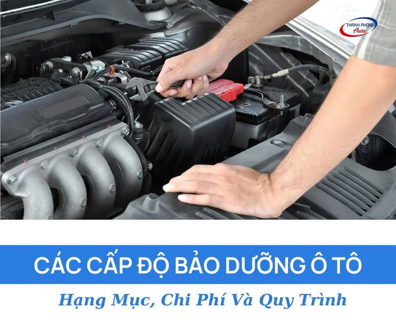 các cấp độ bảo dưỡng ô tô