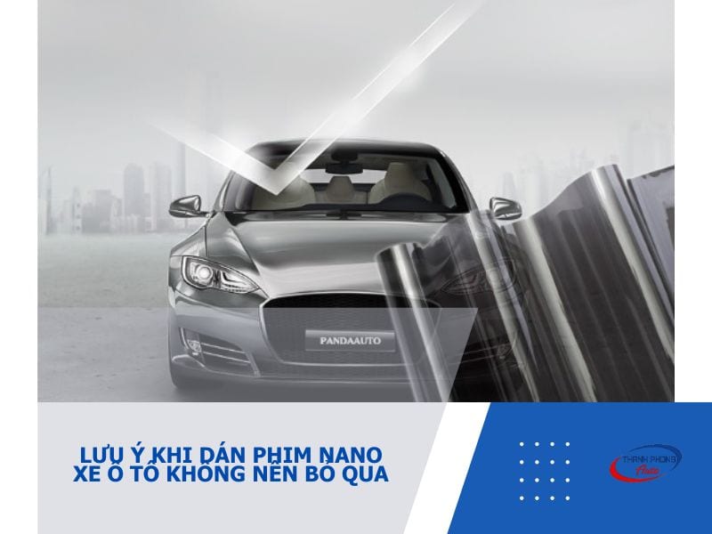 - Lưu Ý Khi Dán Phim Nano Xe Ô Tô Không Nên Bỏ Qua