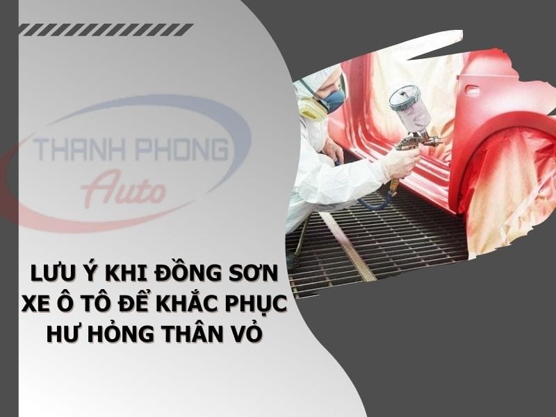 - Lưu Ý Khi Đồng Sơn Xe Ô Tô Để Khắc Phục Hư Hỏng Thân Vỏ