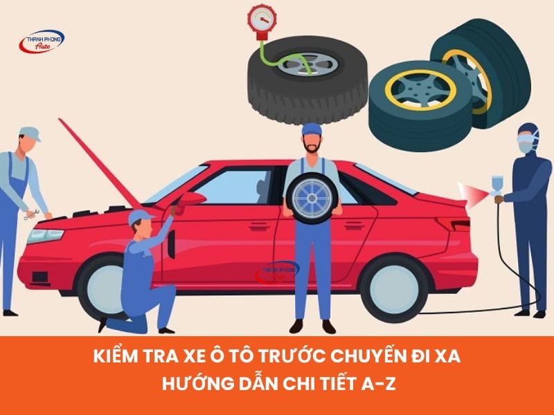 kiểm tra xe ô tô trước khi đi xa