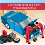 - Mốc Thời Gian Bảo Dưỡng Định Kỳ Xe Ô Tô