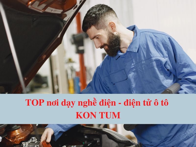 Top Prestige Kon Tum Automotive Electronics - Electrical Vocational Training Places