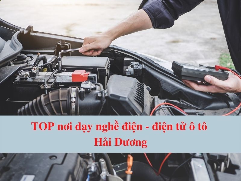 TOP Prestigious Hai Duong Auto Electronics - Electrical Vocational Training Place