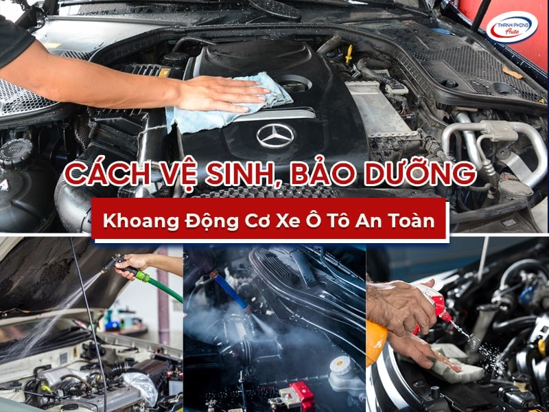 cách vệ sinh bảo dưỡng khoang động cơ ô tô