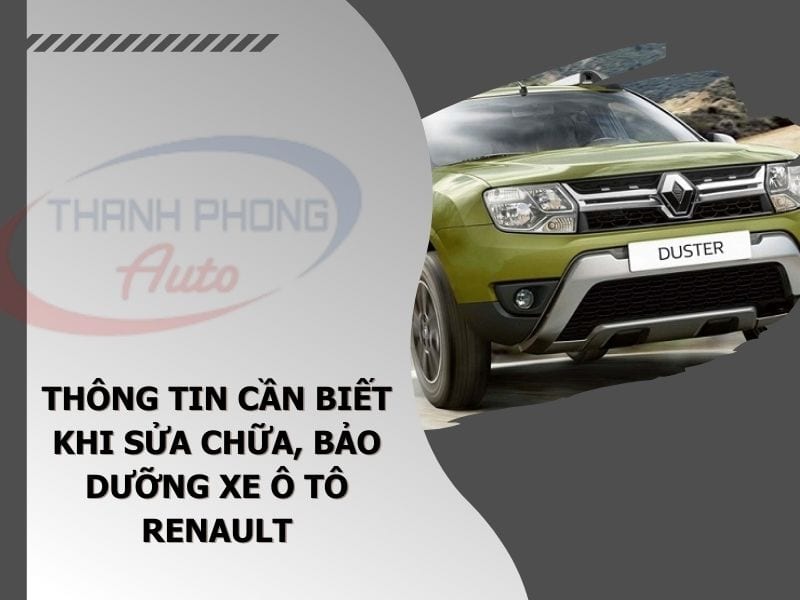 - Thông Tin Cần Biết Khi Sửa Chữa, Bảo Dưỡng Xe Ô Tô Renault