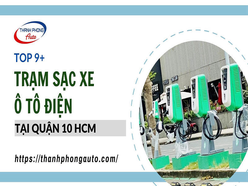 Top 9+ Electric Car Charging Stations in District 10 HCM