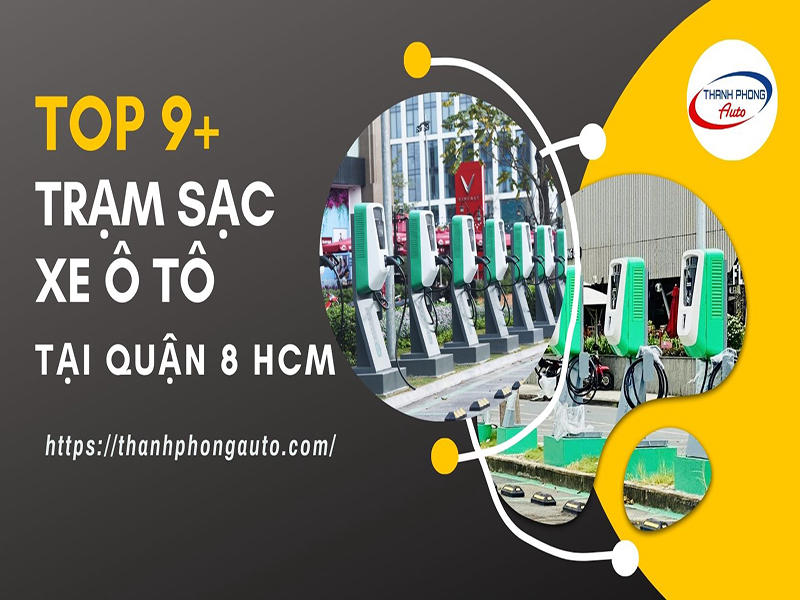 Top 9+ Electric Car Charging Stations in District 8 HCM