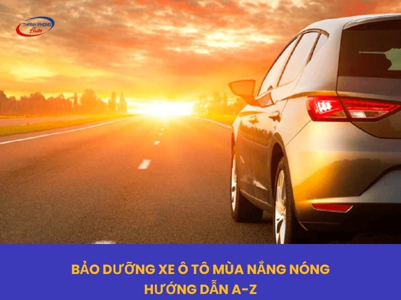 bảo dưỡng ô tô mùa nắng nóng