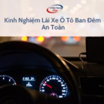 - Kinh Nghiệm Lái Xe Ô Tô Ban Đêm An Toàn