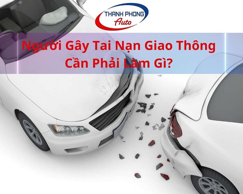 cần làm gì khi gây tai nạn giao thông