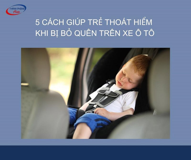 trẻ bị bỏ quên trên xe ô tô