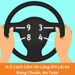 cách cầm vô lăng khi lái ô tô an toàn