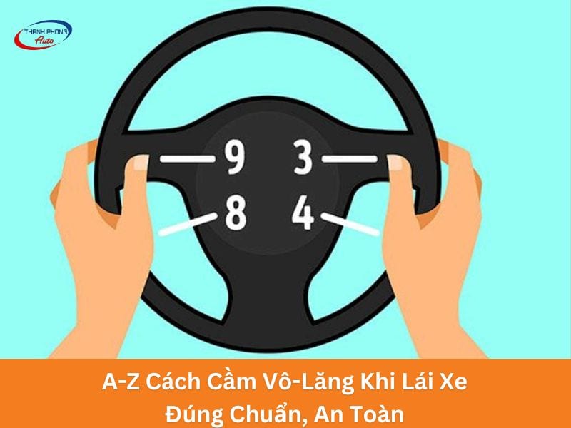 cách cầm vô lăng khi lái ô tô an toàn