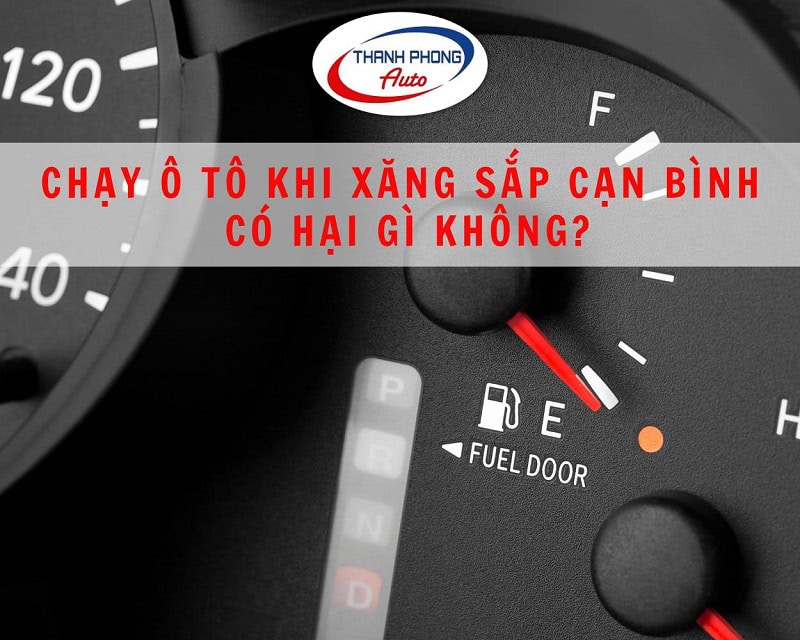 chạy ô tô khi sắp cạn bình xăng có nguy hại gì không?