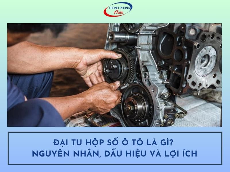 Đại tu hộp số ô tô