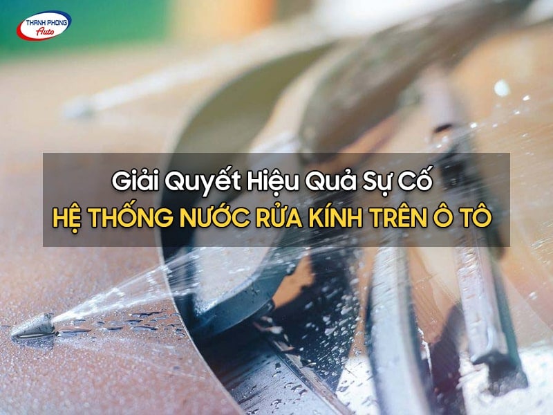 xử lý sự cố hệ thống rửa kính ô tô
