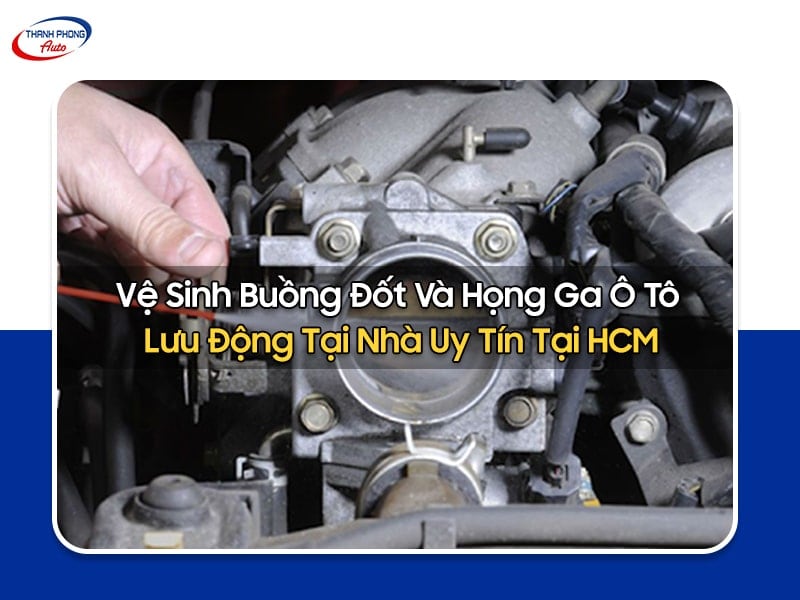 vệ sinh buồng đốt và họng ga ô tô lưu động tại nhà