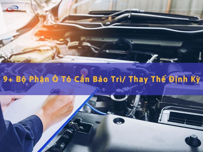 bộ phận trên ô tô cần được bảo trì định kỳ