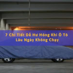 chi tiết nào dễ hư hỏng khi ô tô lâu ngày không dùng