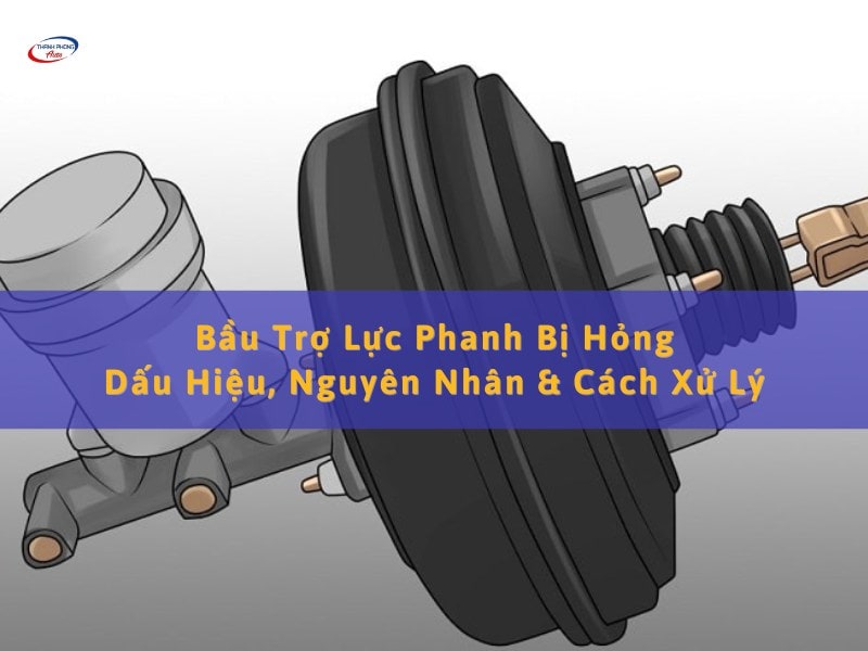 bầu trợ lực phanh bị hỏng