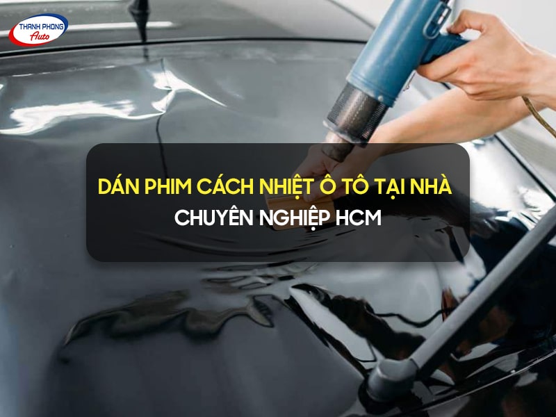 dán phim cách nhiệt ô tô tại nhà - Dán Phim Cách Nhiệt Ô Tô Tại Nhà Chuyên Nghiệp HCM dán phim cách nhiệt ô tô tại nhà